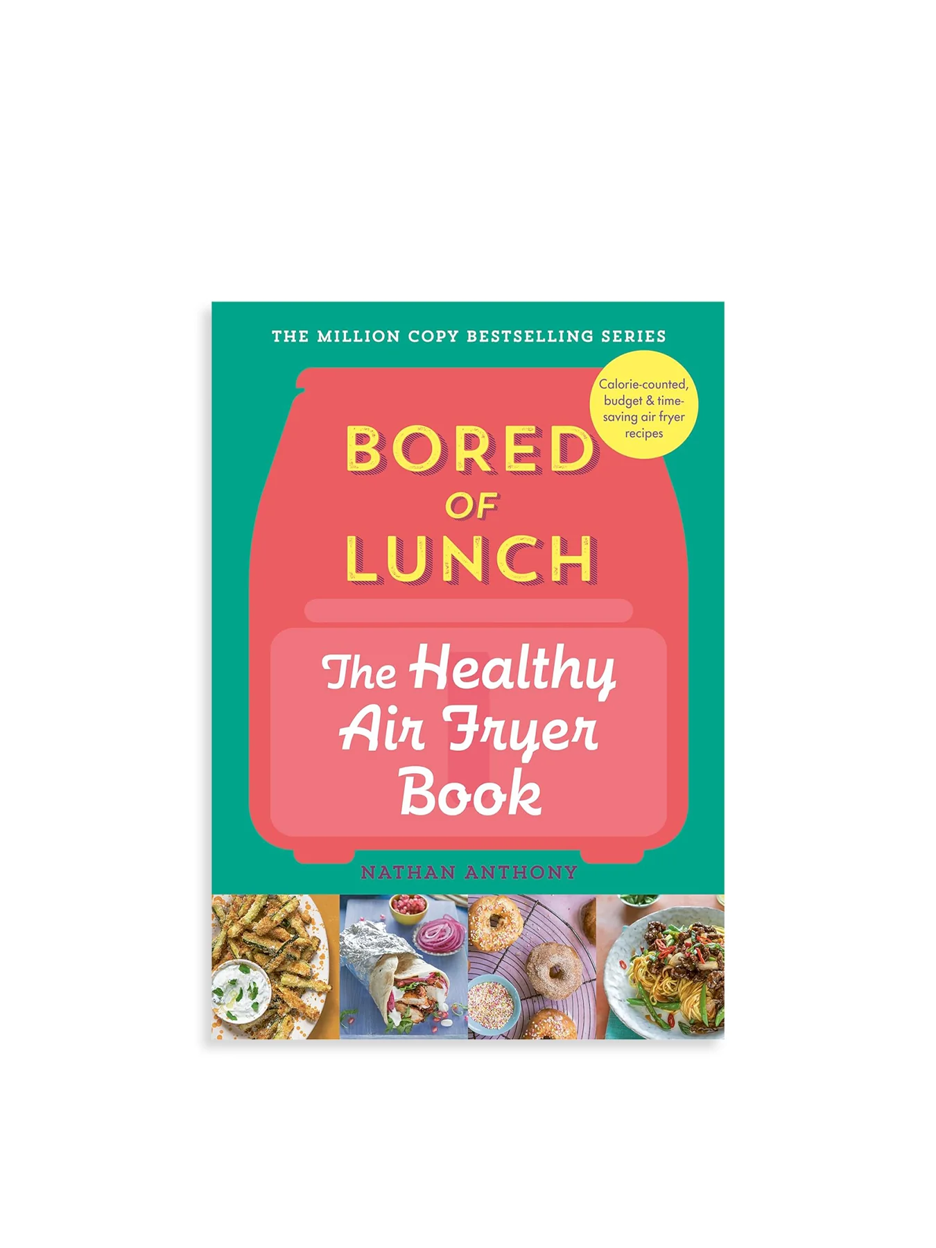 Bored of Lunch Healthy Airfryer Cookbook